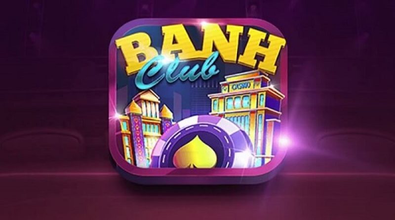 Banh club – Thiên đường game bài đổi thưởng