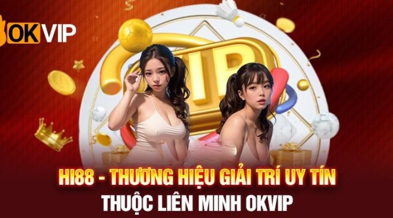 Đối Tác Hi88 – Tìm Hiểu Về Thành Viên Của Liên Minh OKVIP 