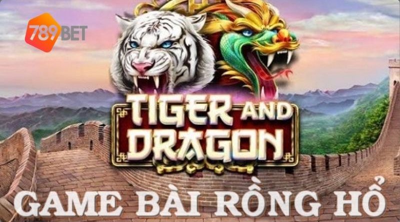 Rồng Hổ 789bet – Cách Chơi Rồng Hổ Chi Tiết Dành Cho Tân Thủ