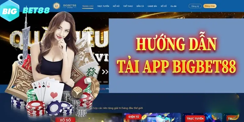 Hướng dẫn từng bước tải ứng dụng BigBet88 trên mobile cho Android, sẵn sàng tham gia cá cược tại BigBet88.